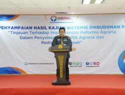 Rampungkan Kajian Sistemik Reforma Agraria, Ombudsman RI Temukan Potensi Maladministrasi